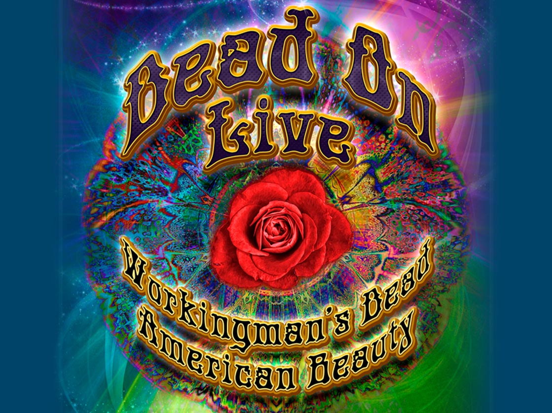 Dead On Live Workingman’s Dead and American Beauty -Cover to Cover, Note for Note!