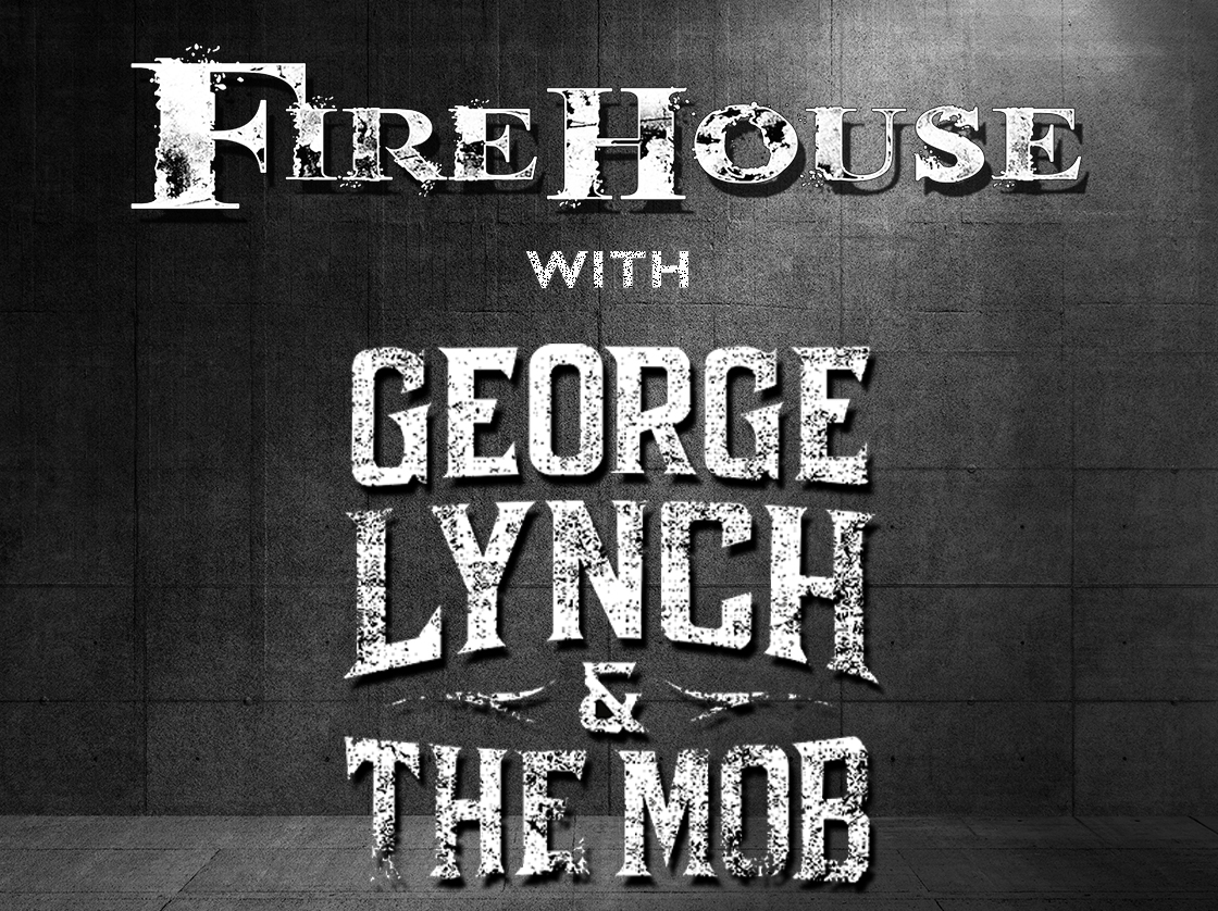Firehouse With Special Guest - George Lynch & The Mob