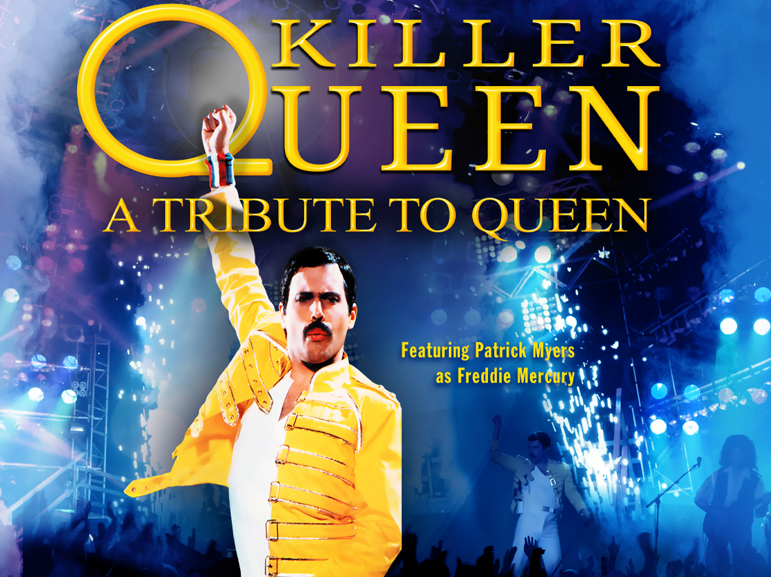 Killer Queen - A Tribute to Queen - Featuring Patrick Myers as Freddie Mercury