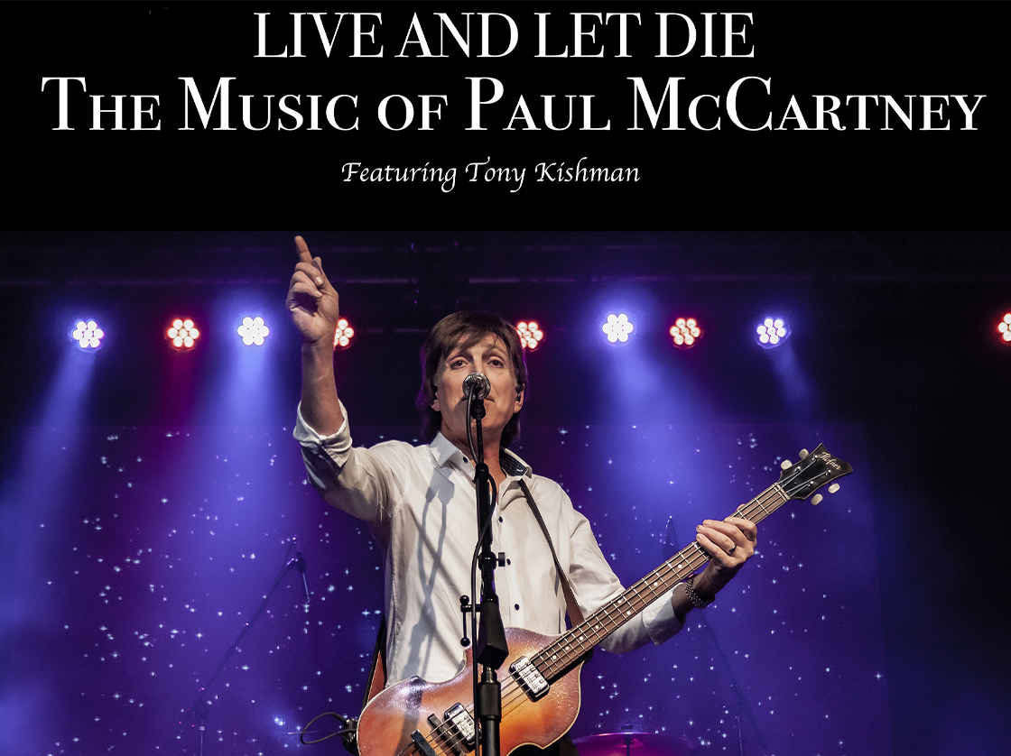 Live and Let Die - The Music of Paul McCartney featuring Tony Kishman