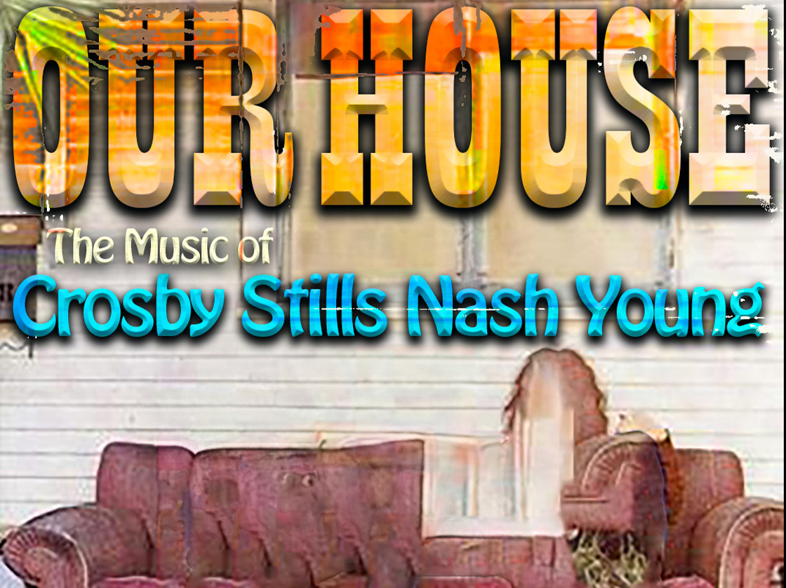 Our House - The Music of CSNY