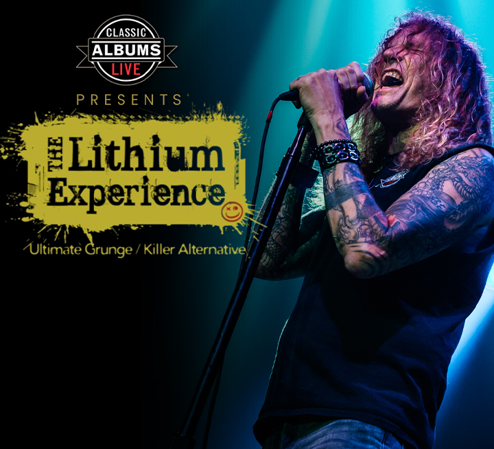  CLASSIC ALBUMS LIVE presents THE LITHIUM EXPERIENCE