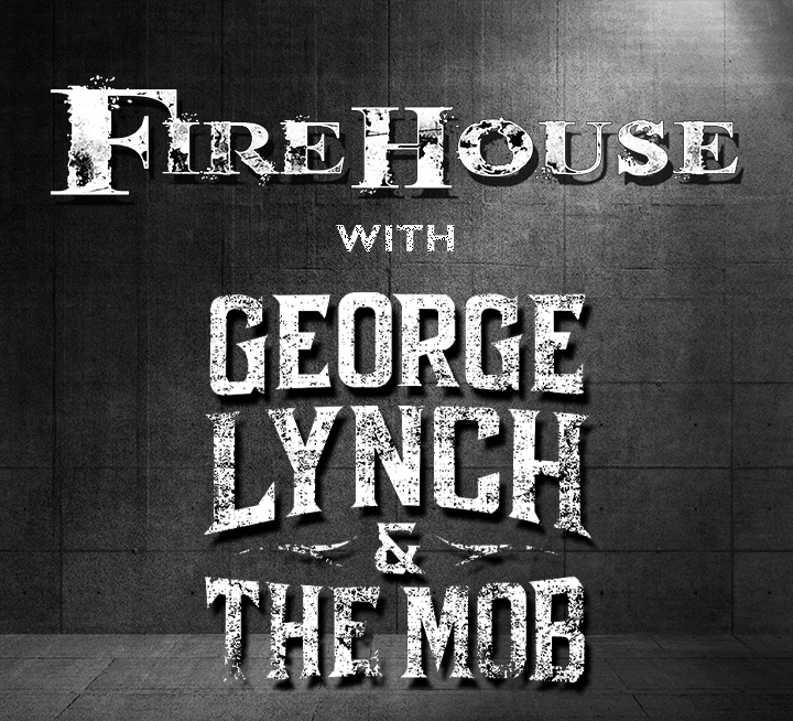 Firehouse With Special Guest - George Lynch & The Mob