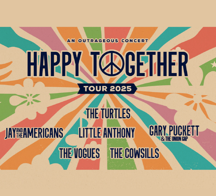 The “Happy Together” Tour 2025 -feat: The Turtles, Jay and the Americans, Little Anthony, Gary Puckett & The Union Gap, The Vogues and the Cowsills