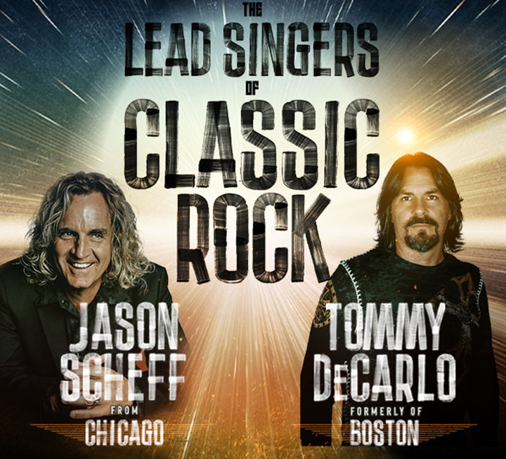 The Lead Singers of Classic Rock -  Jason Scheff from Chicago & Tommy DeCarlo Formerly of Boston