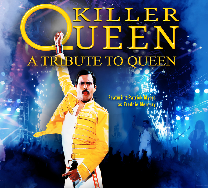Killer Queen - A Tribute to Queen - Featuring Patrick Myers as Freddie Mercury