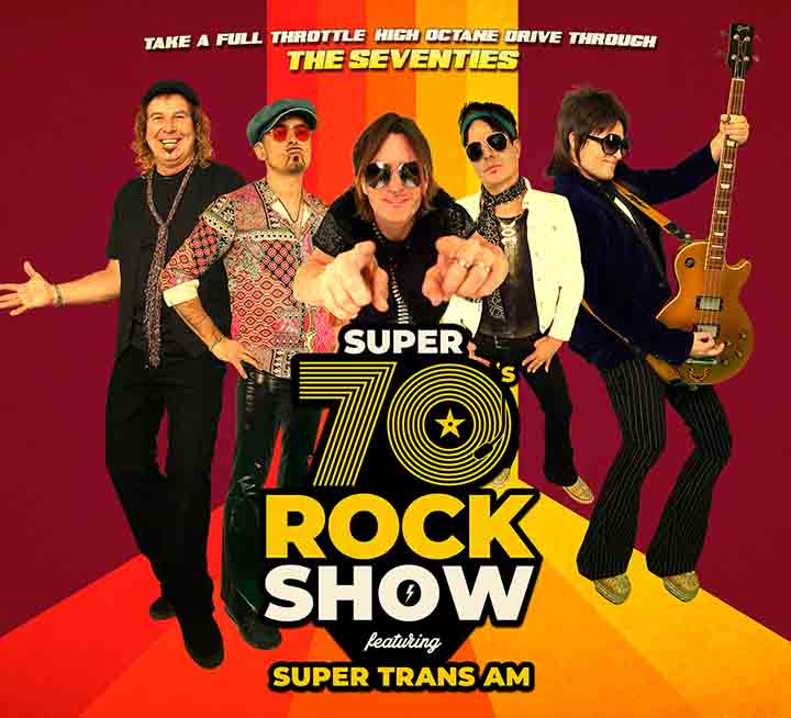 Super 70’s Rock Show - featuring Super Trans AM